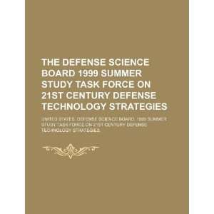 The Defense Science Board 1999 Summer Study Task Force on 21st Century 