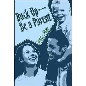  Buck Up   Be a Parent (9781413758436) Karen S. Dixon 