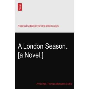  A London Season. [a Novel.] Annie Hall. Thomas Afterwards 