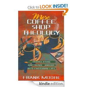   Coffee Shop Theology Translating Doctrinal Jargon into Everyday Life