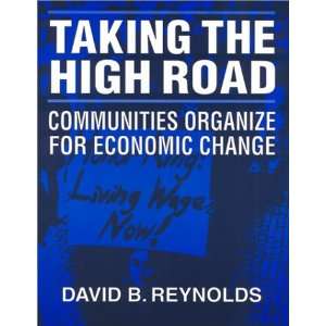  Taking the High Road Communities Organize for Economic 