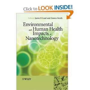 Environmental and Human Health Impacts of Nanotechnology Jamie R 
