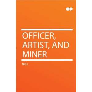  Officer, Artist, and Miner HardPress Books