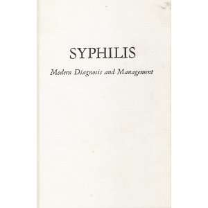  Syphilis Modern Diagnosis and Management, Revised Edition 