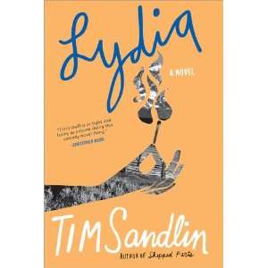 Tim SandlinsLydia A Novel [Hardcover]2011 T., (Author) Sandlin 