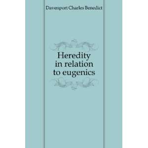 Heredity in relation to eugenics Davenport Charles Benedict  