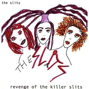  Revenge Of The Killer Slits The Slits Music