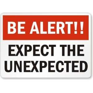  Be Alert Expect The Unexpected Aluminum Sign, 14 x 10 