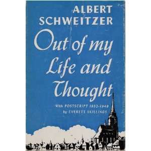 Out of My Life and Thought (With postscript 1932 1949 by Everett 