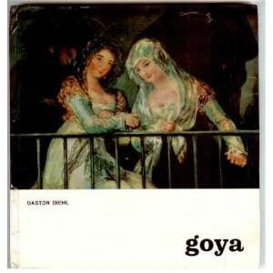 Goya (Basic art library) Gaston Diehl  Books