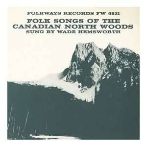   Songs of the Canadian North Woods LP (1955) Wade Hemsworth Music