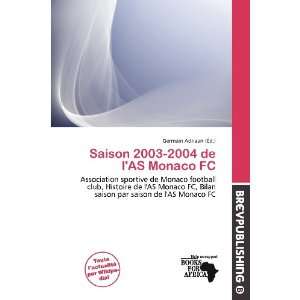  Saison 2003 2004 de lAS Monaco FC (French Edition 