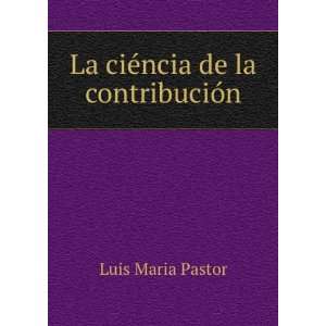  La ciÃ©ncia de la contribuciÃ³n Luis Maria Pastor 