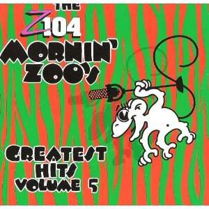  The Z104 Mornin Zoos Greatest Hits Volume 5 Music