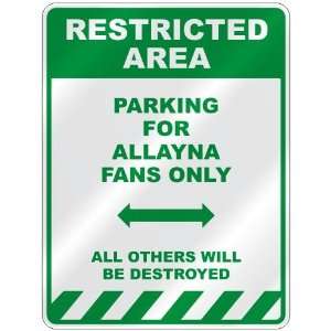   PARKING FOR ALLAYNA FANS ONLY  PARKING SIGN