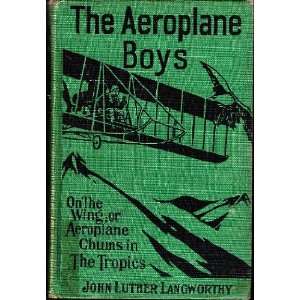   ; Or, Aeroplane chums in the tropics, John Luther Langworthy Books