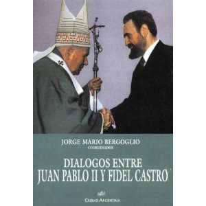  Juan Pablo II y Fidel Castro (Spanish Edition) (9789875070745) John 