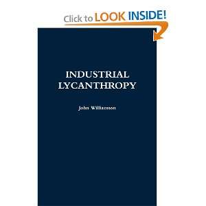    INDUSTRIAL LYCANTHROPY (9781446646854) John Williamson Books