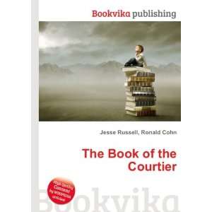  The Book of the Courtier Ronald Cohn Jesse Russell Books