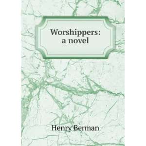  Worshippers a novel Henry Berman Books