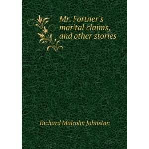  Mr. Fortners marital claims, and other stories Richard 