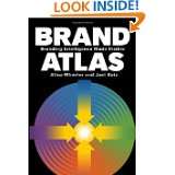 Brand Atlas Branding Intelligence Made Visible by Alina Wheeler and 