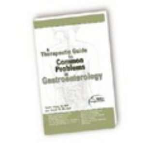  A Therapeutic Guide to Common Problems in Gastroenterology 