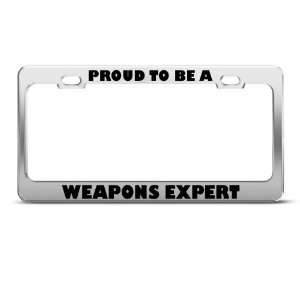 Proud To Be A Weapons Expert Career Profession license plate frame 