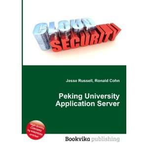 Peking University Application Server Ronald Cohn Jesse Russell 