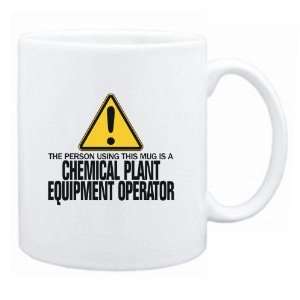 New  The Person Using This Mug Is A Chemical Plant Equipment Operator 