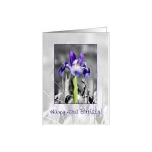  Happy 43rd Birthday   Selectively colored blue iris Card 