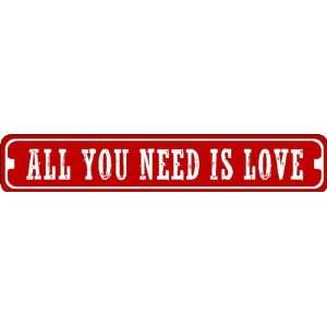  All You Need is Love Valentines Day Sign of Affection 