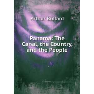  Panama The Canal, the Country, and the People Arthur 