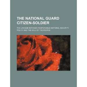  The National Guard citizen soldier the linkage between 