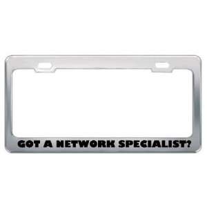 Got A Network Specialist? Career Profession Metal License Plate Frame 