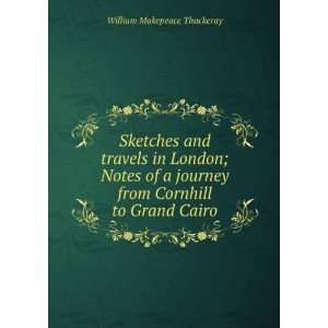 com Sketches and travels in London; Notes of a journey from Cornhill 