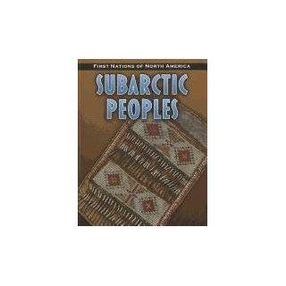 Subarctic Peoples (First Nations of North America) by Robin S. Doak 
