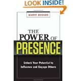 The Power of Presence Unlock Your Potential to Influence and Engage 