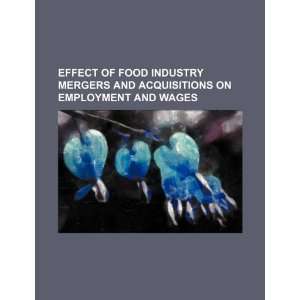  Effect of food industry mergers and acquisitions on employment 