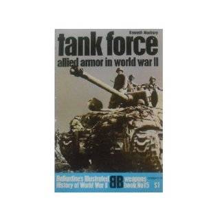 Tank Force Allied Armor in World War II (Ballantines Illustrated 