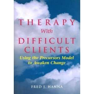  Therapy with Difficult Clients Using the Precursors Model 
