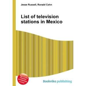  List of television stations in Mexico Ronald Cohn Jesse 
