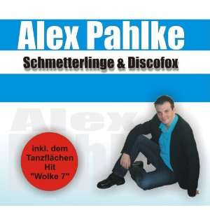 Schmetterlinge & Discofox Alex Pahlke  Musik