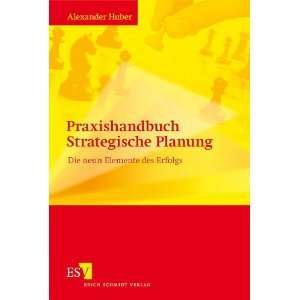 Praxishandbuch Strategische Planung Die neun Elemente des Erfolgs 