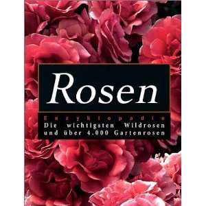 Rosen Enzyklopädie Die wichtigsten Wildrosen und über 4.000 