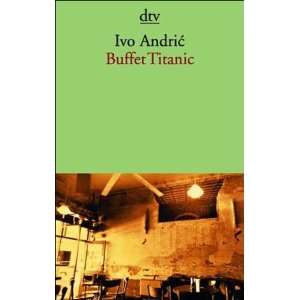 Buffet Titanic.  Ivo Andric, Milo Dor, Reinhard Federmann 