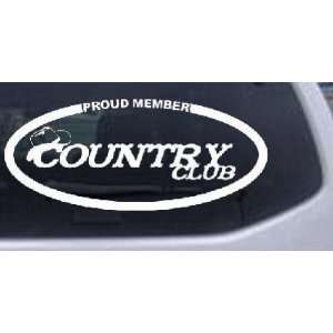 Proud Member Country Club Country Car Window Wall Laptop Decal Sticker 