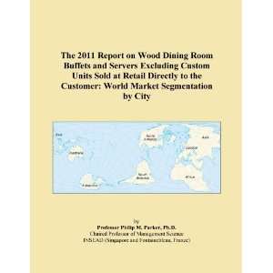  The 2011 Report on Wood Dining Room Buffets and Servers 