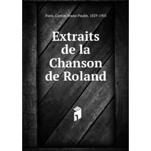  Extraits de la Chanson de Roland Gaston Bruno Paulin 