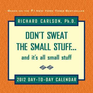 Dont Sweat the Small Stuff 2012 Desk Calendar 9781449403607  